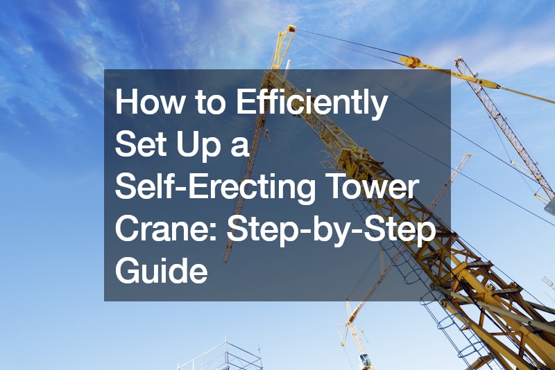 How to Efficiently Set Up a Self-Erecting Tower Crane Step-by-Step Guide