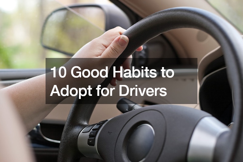10 Good Habits to Adopt for Drivers