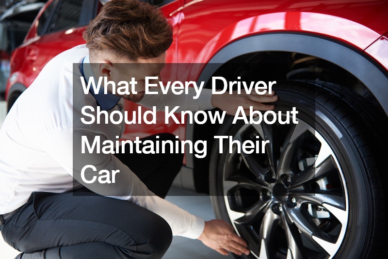What Every Driver Should Know About Maintaining Their Car