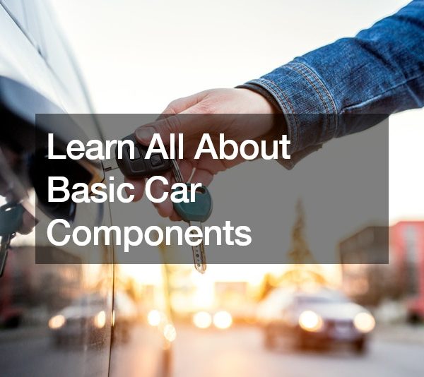 Learn All About Basic Car Components