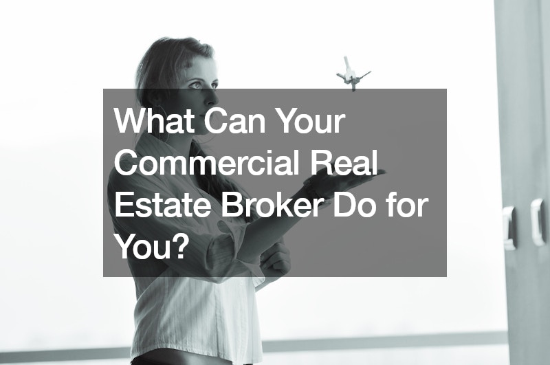 What Can Your Commercial Real Estate Broker Do for You?