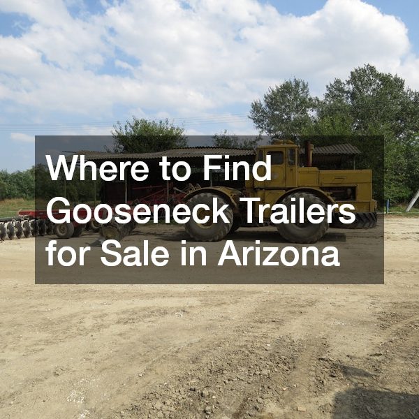 Where to Find Gooseneck Trailers for Sale in Arizona