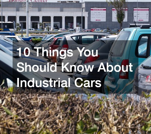 10 Things You Should Know About Industrial Cars