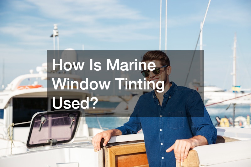 How Is Marine Window Tinting Used?