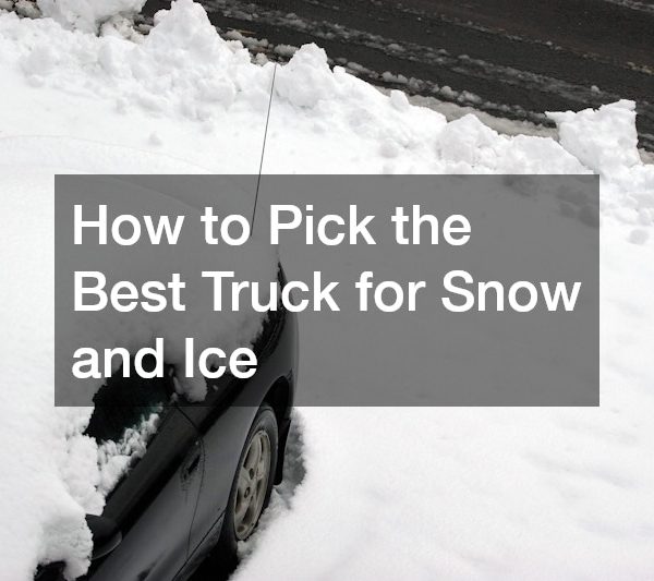 How to Pick the Best Truck for Snow and Ice