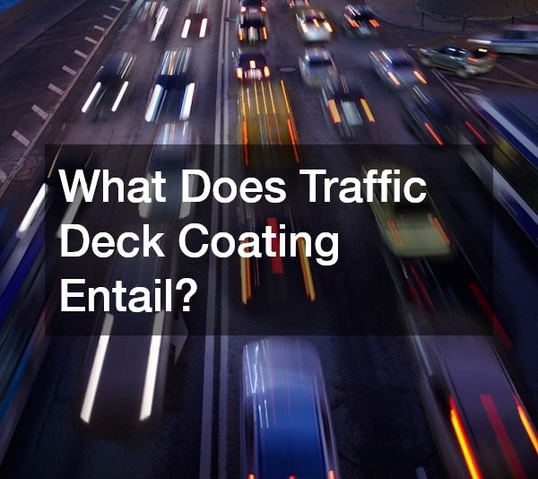 What Does Traffic Deck Coating Entail?