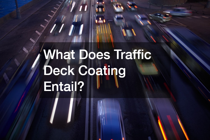 What Does Traffic Deck Coating Entail?