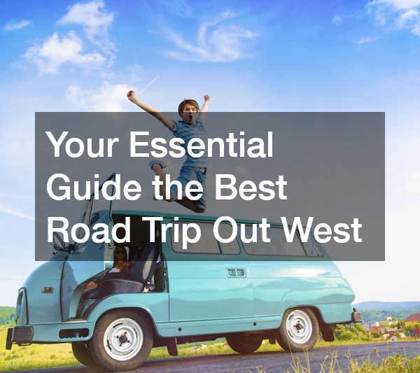 Your Essential Guide the Best Road Trip Out West