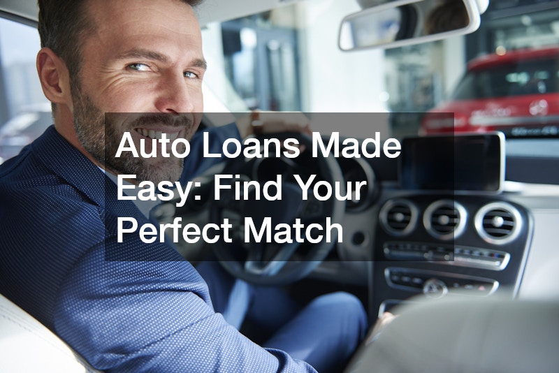 Auto Loans Made Easy Find Your Perfect Match