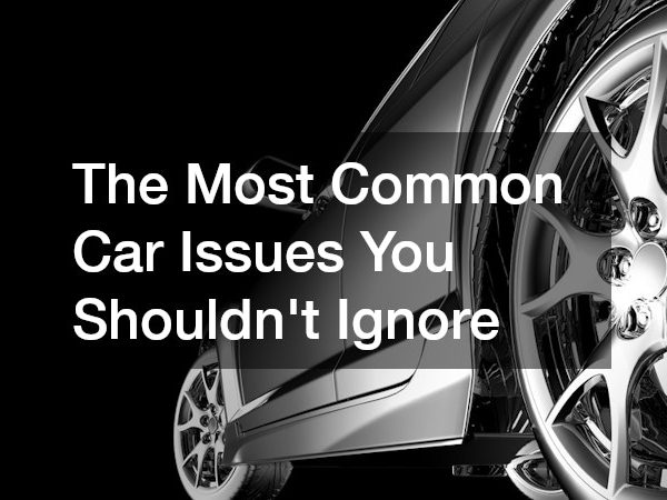 The Most Common Car Issues You Shouldnt Ignore