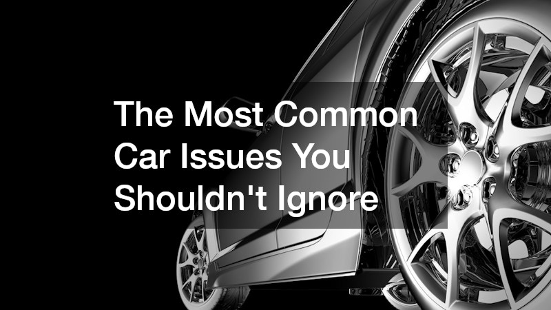 The Most Common Car Issues You Shouldnt Ignore