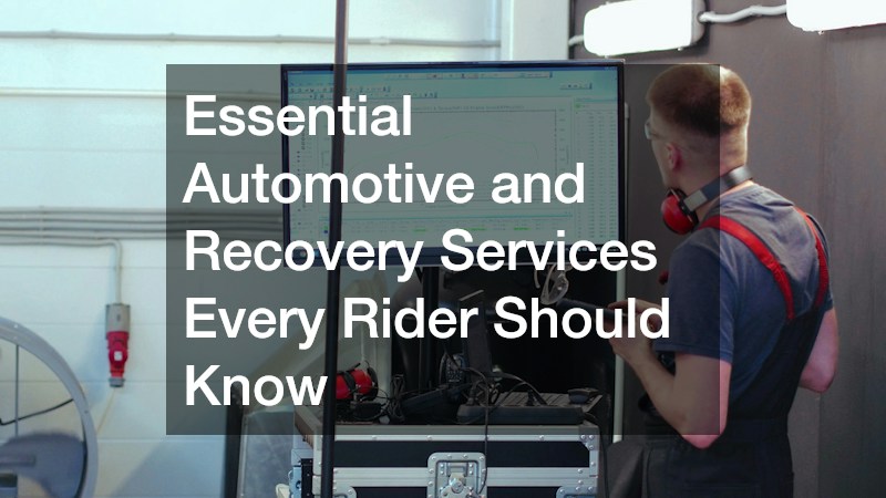 Essential Automotive and Recovery Services Every Rider Should Know
